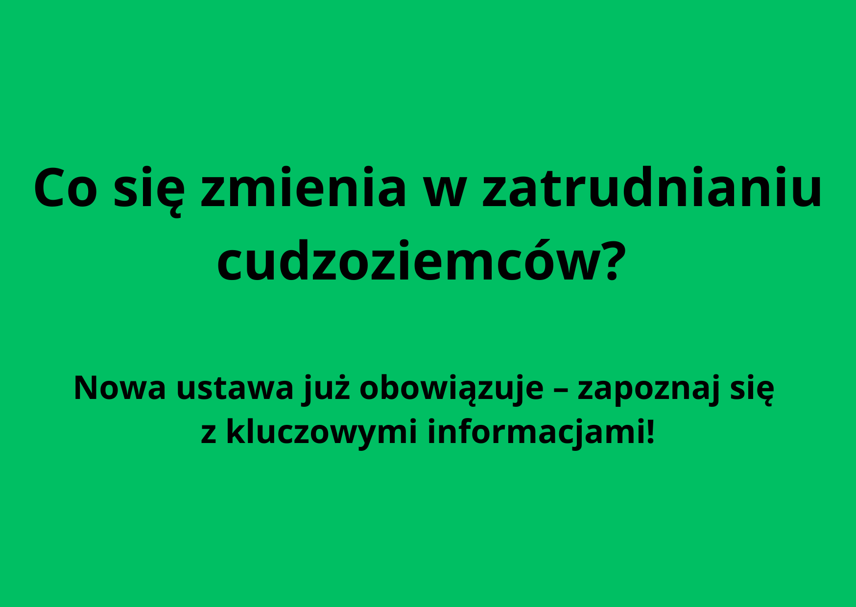Zdjęcie artykułu Co się zmienia w zatrudnianiu cudzoziemców? Nowa ustawa już obowiązuje – zapoznaj się z kluczowymi informacjami!